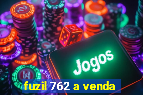 fuzil 762 a venda